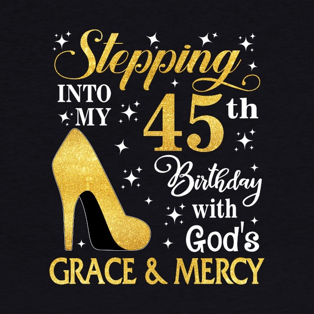 Stepping Into My 45th Birthday With God's Grace & Mercy Bday by MaxACarter